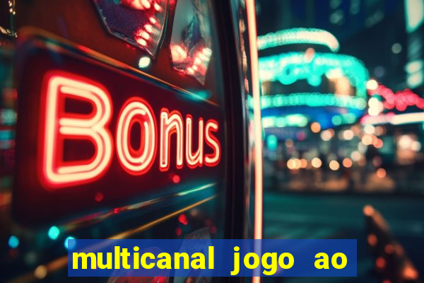 multicanal jogo ao vivo fans